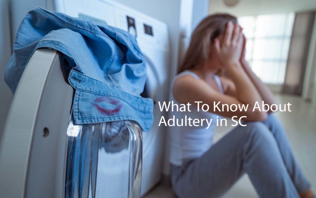 ADULTERY IN SOUTH CAROLINA – WHAT TO KNOW