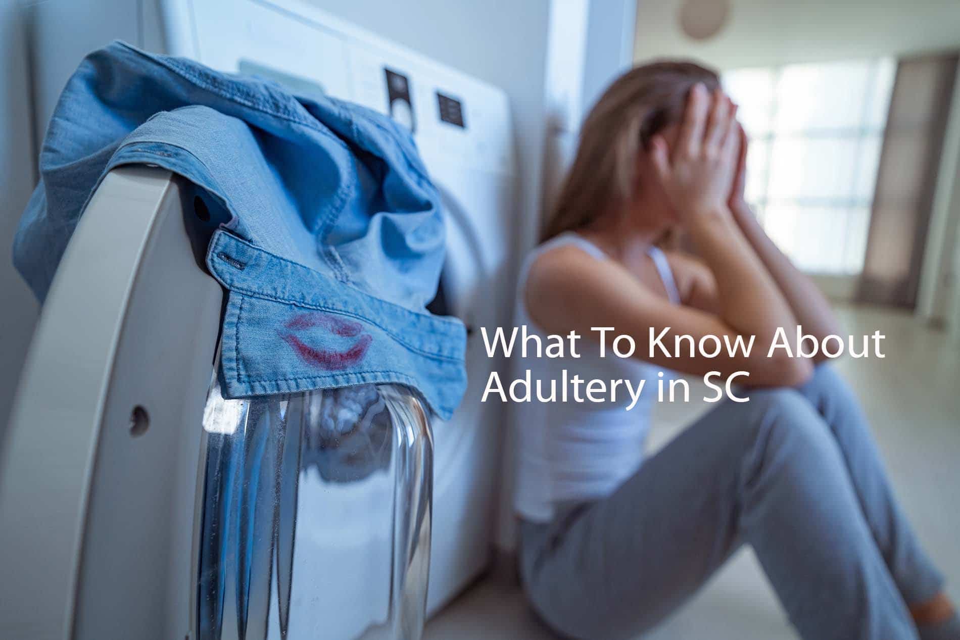 Woman sitting down with her head in her hands in a laundry mat after finding lipstick on the collar of her husband's shirt with the words "What To Know About Adultery in SC".